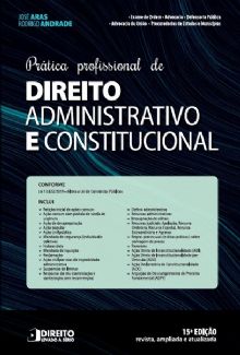 Prática Profissional de Direito Administrativo e Constitucional - 15ª Edição - LANÇAMENTO!